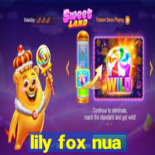 lily fox nua